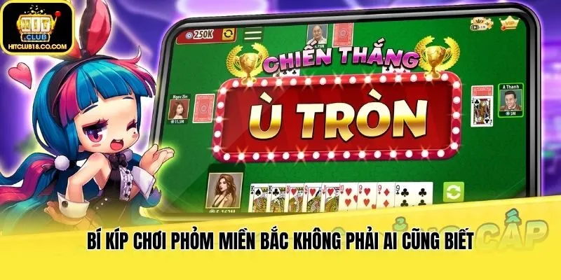 Bí kíp chơi Phỏm Miền Bắc không phải ai cũng biết