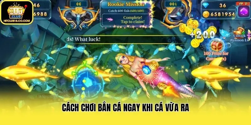 Cách chơi bắn cá ngay khi cá vừa ra