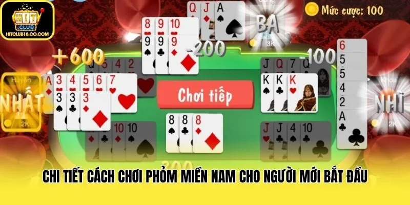 Chi tiết cách chơi Phỏm Miền Nam cho người mới bắt đầu