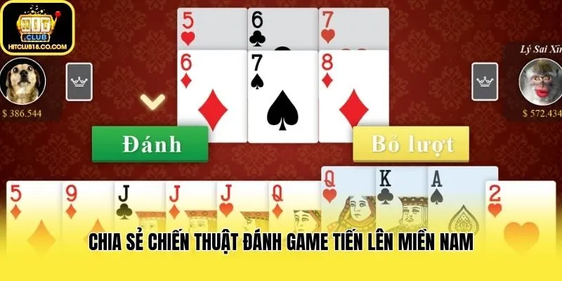 Chia sẻ chiến thuật đánh Game Tiến Lên Miền Nam