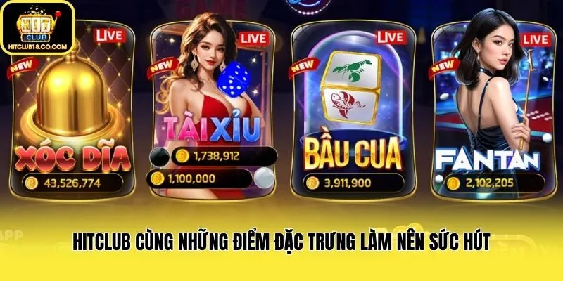 Hitclub cùng những điểm đặc trưng làm nên sức hút