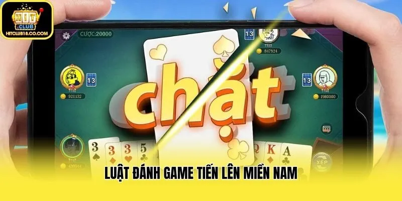 Luật đánh Game Tiến Lên Miền Nam