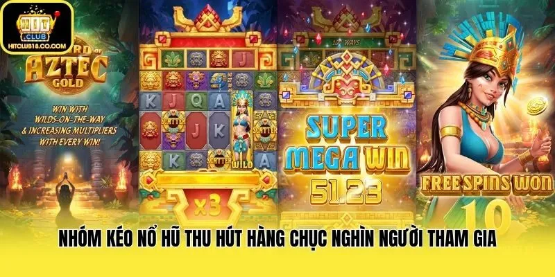 Nhóm kéo nổ hũ thu hút hàng chục nghìn người tham gia
