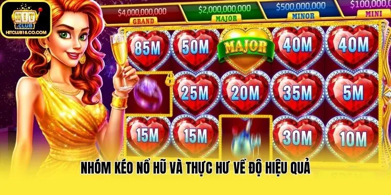 Nhóm kéo nổ hũ và thực hư về độ hiệu quả