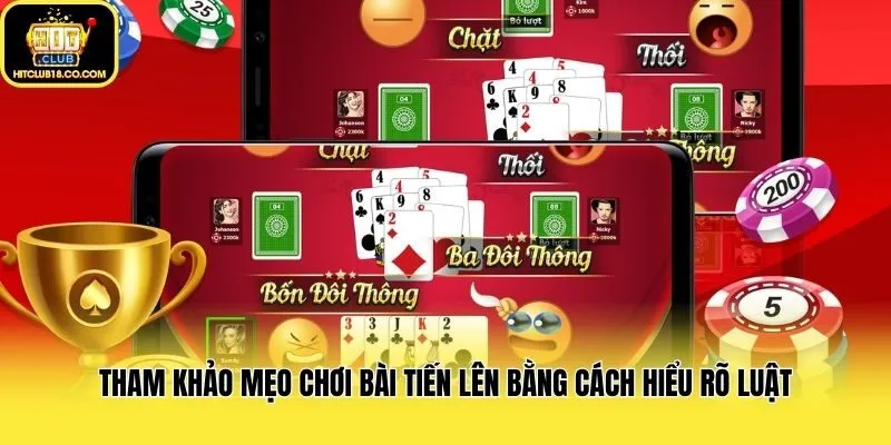Tham khảo mẹo chơi bài tiến lên bằng cách hiểu rõ luật