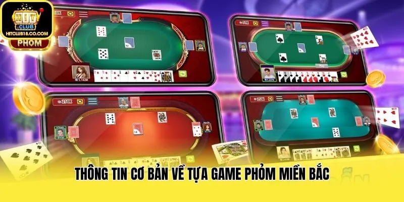 Thông tin cơ bản về tựa game Phỏm Miền Bắc