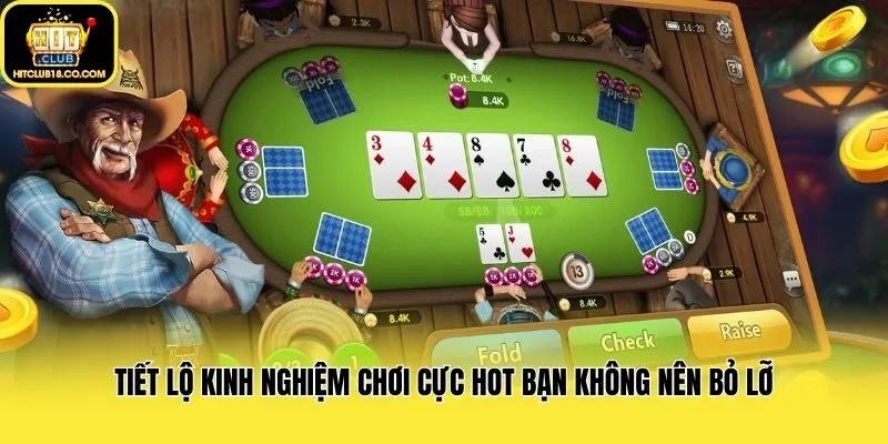 Tiết lộ kinh nghiệm chơi cực hot bạn không nên bỏ lỡ