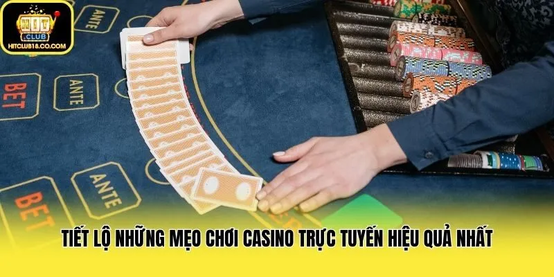 Tiết lộ những mẹo chơi casino trực tuyến hiệu quả nhất